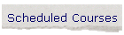 Scheduled Courses